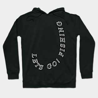 Lets go Fishing Hoodie